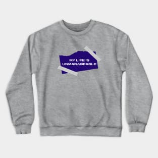 My Life Is Unmanageable  - Sobriety Program Twelve Steps Crewneck Sweatshirt